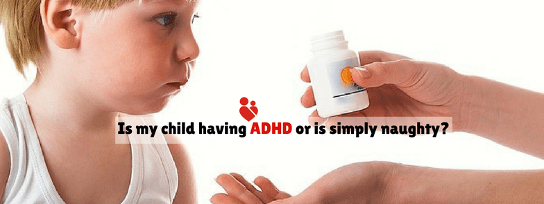 Does Your Child Have ADHD or is simply naughty?