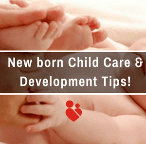 Newborn child care tips and development tips