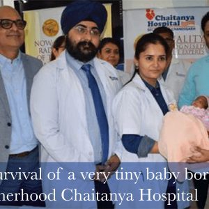 Rare survival of a very tiny baby born at Motherhood Chaitanya Hospital – Chandigarh