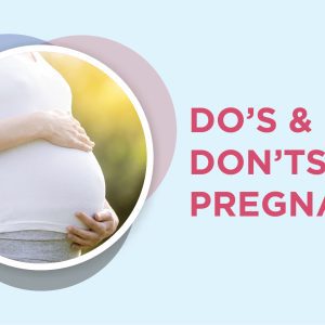 Do’s And Don’ts of Pregnancy