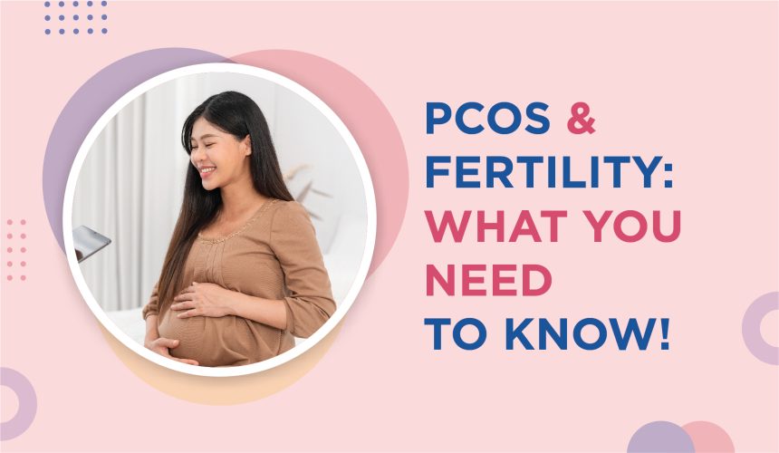 PCOS And Fertility : What You Need To Know!