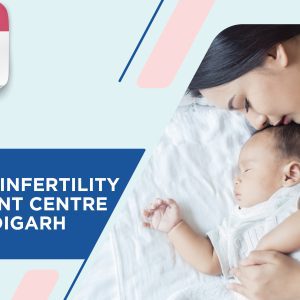 How To Choose Best Infertility Treatments Hospital in Chandigarh?