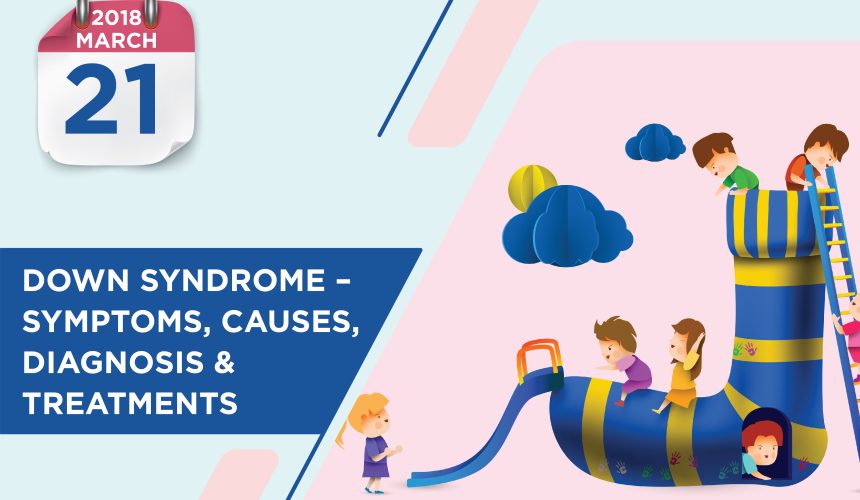 Down Syndrome – Symptoms, Causes, Diagnosis, and Treatments