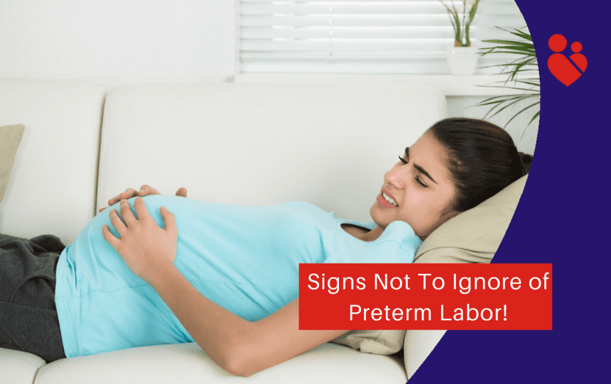 Signs Not To Ignore of Preterm Labor!