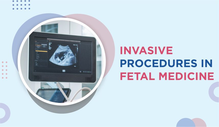 Invasive procedures in Fetal Medicine